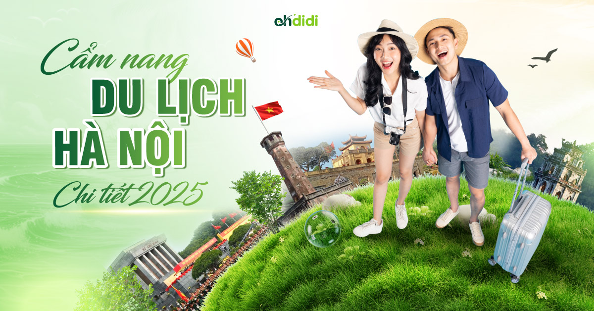 Cẩm nang du lịch Hà Nội chi tiết 2025